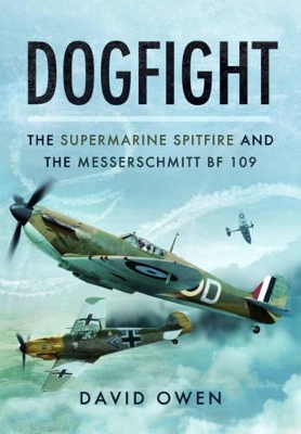 Dogfight: The Supermarine Spitfire and the Messerschmitt BF109 book