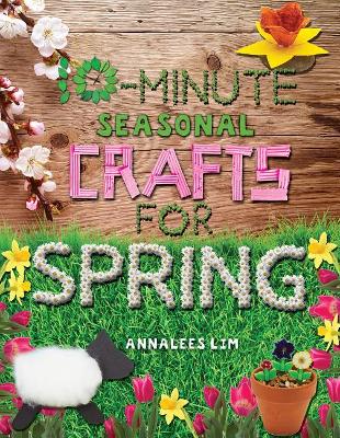 10-Minute Seasonal Crafts for Spring book