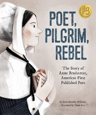 Poet, Pilgrim, Rebel: The Story of Anne Bradstreet, America's First Published Poet book