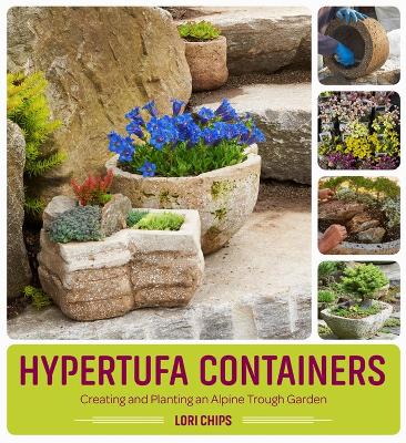 Hypertufa Containers: Creating and Planting an Alpine Trough Garden book