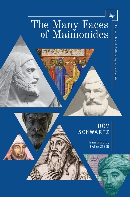 The The Many Faces of Maimonides by Dov Schwartz