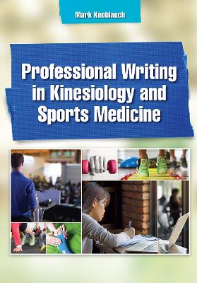 Professional Writing in Kinesiology and Sports Medicine by Mark Knoblauch