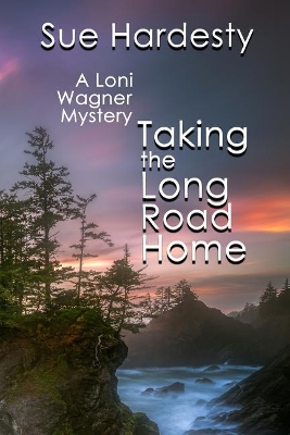 Taking The Long Road Home: Book 3 in the Loni Wagner Mystery Series book