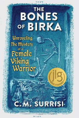 The Bones of Birka: Unraveling the Mystery of a Female Viking Warrior book