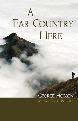 A Far Country Here by George Hobson