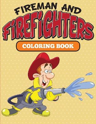 Fireman and Firefighters: Coloring Book book