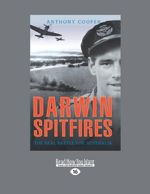 Darwin Spitfires: The real battle for Australia by Anthony Cooper