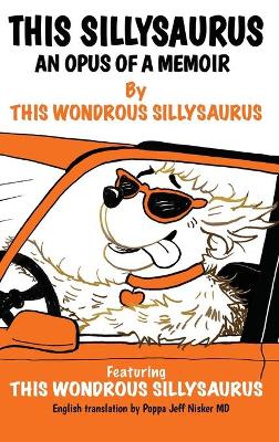 This Sillysaurus: An Opus of a Memoir book