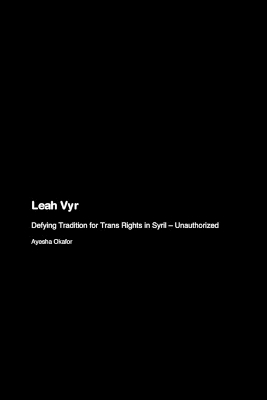 Leah Vyr: Defying Tradition for Trans Rights in Syril - Unauthorized book