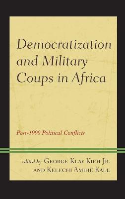 Democratization and Military Coups in Africa: Post-1990 Political Conflicts book