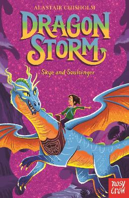 Dragon Storm: Skye and Soulsinger by Alastair Chisholm