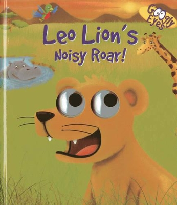 Googly Eyes: Leo Lion's Noisy Roar! book