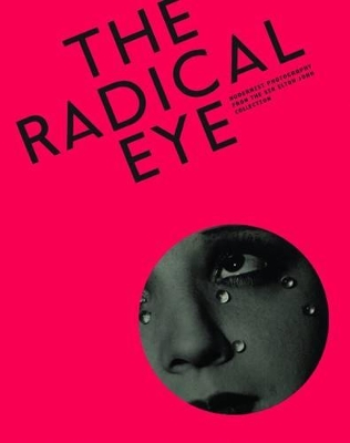 Radical Eye: Modernist Photography from the Sir Elton John Collection by Shoair Mavlian