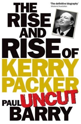 Rise & Rise Of Kerry Packer 'uncut' book