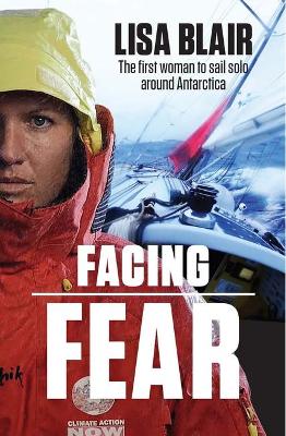 Facing Fear: One Woman's Solo Voyage Around Antarctica book