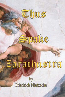Thus Spake Zarathustra by Friedrich Wilhelm Nietzsche