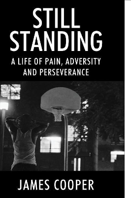 Still Standing: A Life of Pain, Adversity and Perseverance book