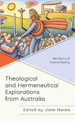 Theological and Hermeneutical Explorations from Australia: Horizons of Contextuality by Jione Havea