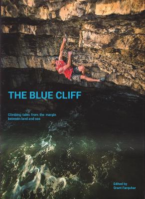 The Blue Cliff: Climbing Tales from the margin between land and sea book