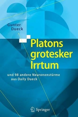 Platons grotesker Irrtum: und 98 andere Neuronenstürme aus Daily Dueck book