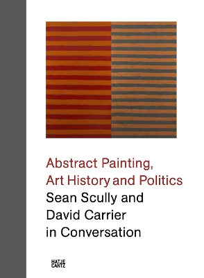 Sean Scully and David Carrier in Conversation: Abstract Painting, Art History and Politics book