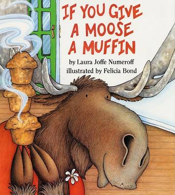 If You Give a Moose a Muffin by Felicia Bond