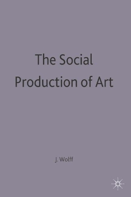 The Social Production of Art by Janet Wolff