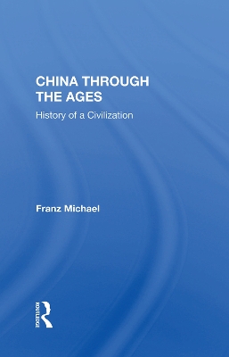 China Through The Ages: History Of A Civilization by Franz Michael