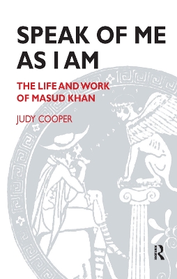 Speak of Me As I Am: The Life and Work of Masud Khan book