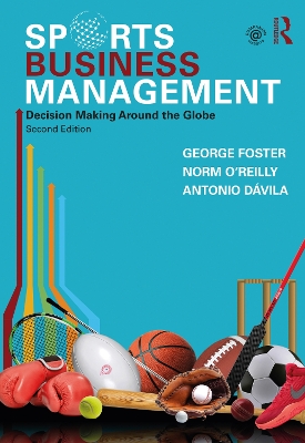 Sports Business Management: Decision Making Around the Globe by George Foster