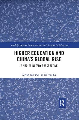 Higher Education and China’s Global Rise: A Neo-tributary Perspective book