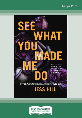 See What You Made Me Do: Power, Control and Domestic Abuse book