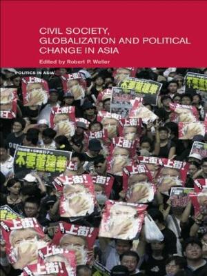 Civil Life, Globalization and Political Change in Asia by Robert Weller