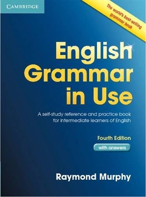 English Grammar in Use Book with Answers: A Self-Study Reference and Practice Book for Intermediate Learners of English by Raymond Murphy