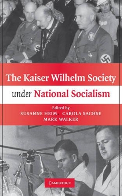The Kaiser Wilhelm Society under National Socialism by Susanne Heim