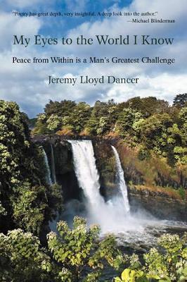 My Eyes to the World I Know: Peace from Within Is a Man's Greatest Challenge book