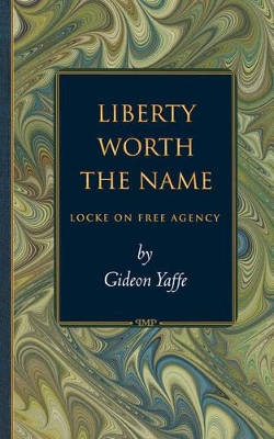 Liberty Worth the Name by Gideon Yaffe