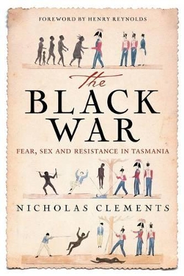 Black War: Fear, Sex and Resistance in Tasmania book