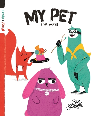 My Pet (Not Yours): Lento and Fox - Book 2 book