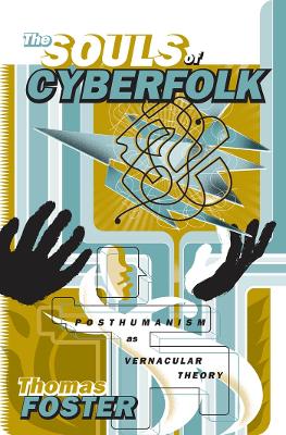 The Souls of Cyberfolk by Thomas Foster