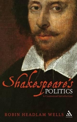 Shakespeare's Politics by Robin Headlam Wells