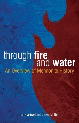 Through Fire and Water: An Overview of Mennonite History book