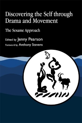 Discovering the Self through Drama and Movement: The Sesame Approach by Jenny Pearson
