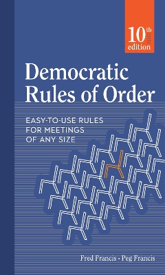 Democratic Rules of Order: Easy-to-Use Rules for Meetings of Any Size book