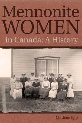 Mennonite Women in Canada by Marlene Epp