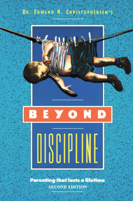 Beyond Discipline: Parenting that lasts a lifetime book