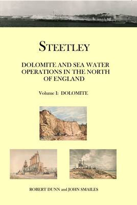 Steetley: Dolomite and Sea Water Operations in the North of England: 1: Dolomite by Robert Dunn