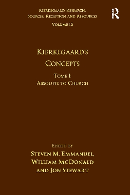 Volume 15, Tome I: Kierkegaard's Concepts: Absolute to Church book