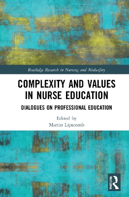 Complexity and Values in Nurse Education: Dialogues on Professional Education book