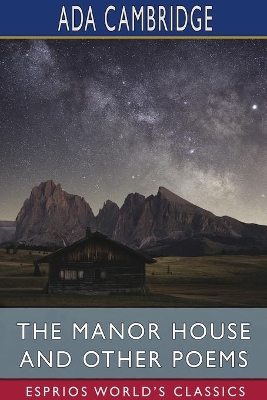 The Manor House and Other Poems (Esprios Classics) book